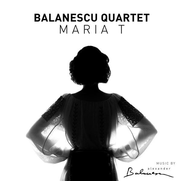 Alexander BalanescuBalanescu Quartet - Maria T - CD