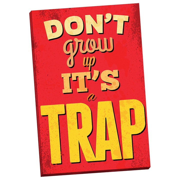 Tablou grand canvas motivational "Don't Grow Up It's a Trap" - 80 x 120 cm