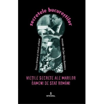 Vietile secrete ale marilor oameni de stat romani - Volumul 23 - Boerescu Dan-Silviu Vietile secrete ale marilor oameni de stat romani - Volumul 23 - Boerescu Dan-Silviu