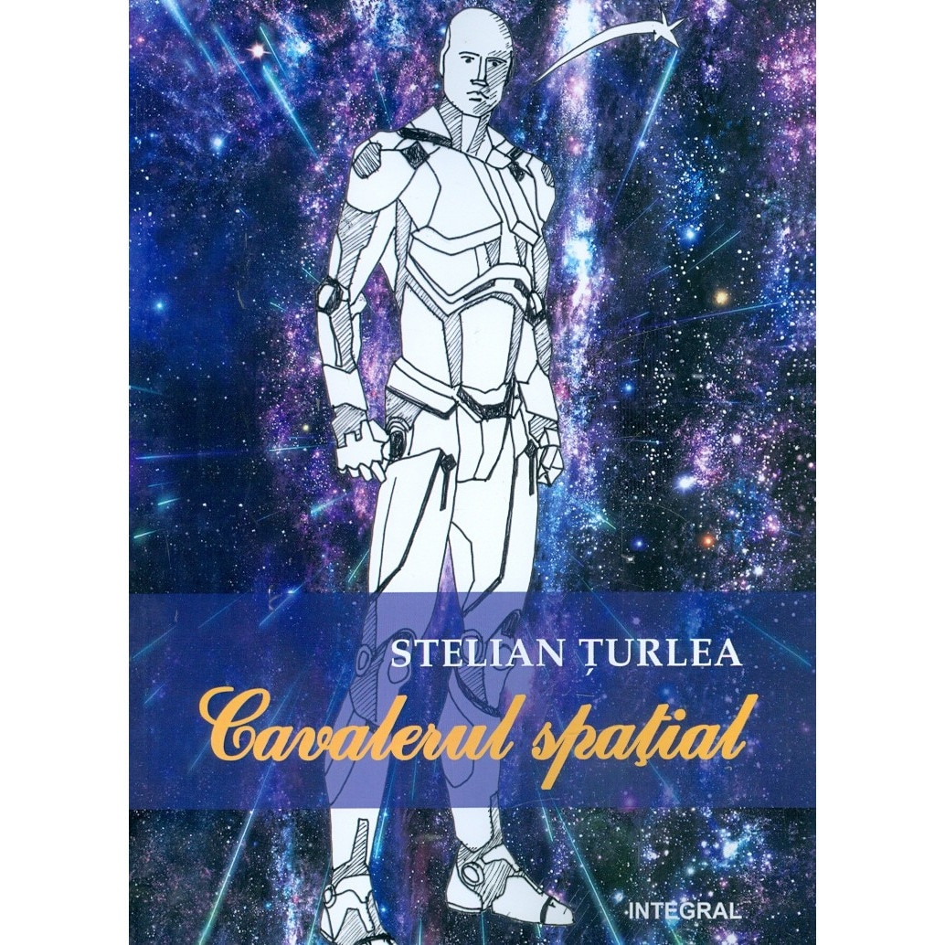 Cavalerul spatial - Stelian Turlea