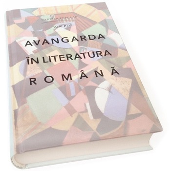 Avangarda in literatura romana - Ion Pop Avangarda in literatura romana - Ion Pop