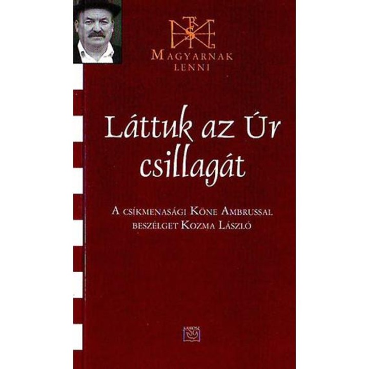 Láttuk az Úr csillagát - A csíkmenasági Köne Ambrussal beszélget Kozma László - Kozma László