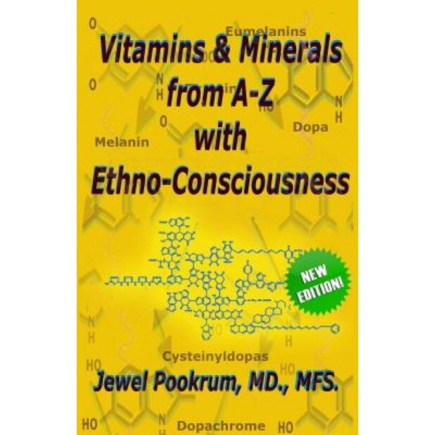 Vitamins and Minerals from A to Z with Ethno-Consciousness - Jewel Pookrum (Author)