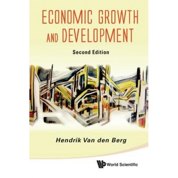 Economic Growth and Development (2nd Edition), Hendrik Van Den Berg (Author) Economic Growth and Development (2nd Edition), Hendrik Van Den Berg (Author)