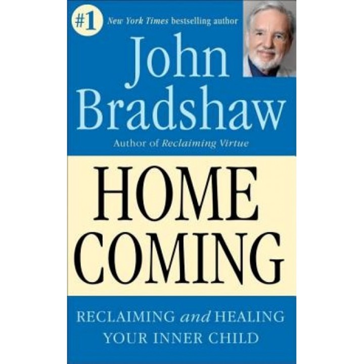 Homecoming: Reclaiming and Championing Your Inner Child, John E. Bradshaw