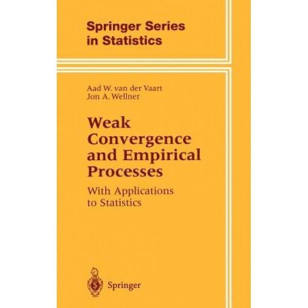 Weak Convergence and Empirical Processes: With Applications to Statistics, Aad Van Der Vaarrt (Author)