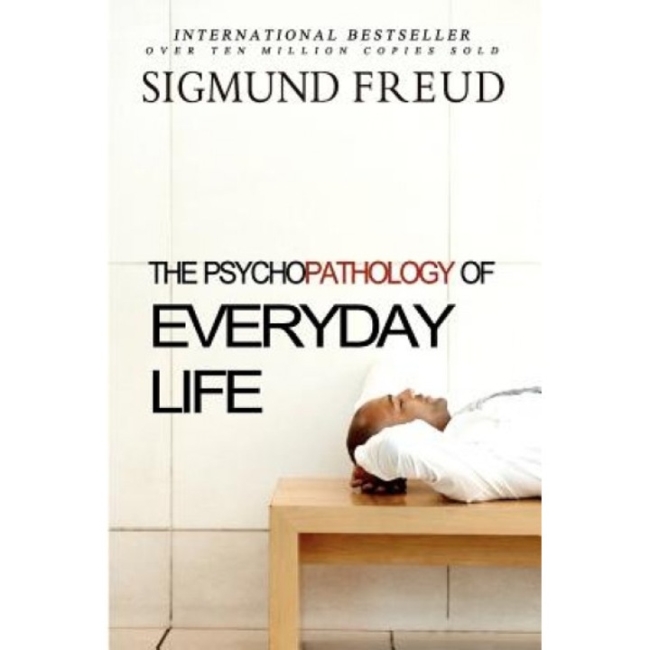 The Psychopathology of Everyday Life - Sigmund Freud (Author)