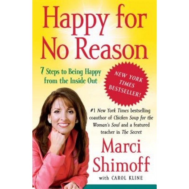 Happy for No Reason: 7 Steps to Being Happy from the Inside Out, Marci Shimoff