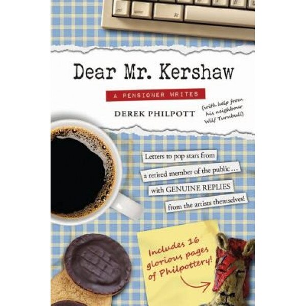 Dear Mr. Kershaw: A Pensioner Writes, MR Derek Philpott (Author)
