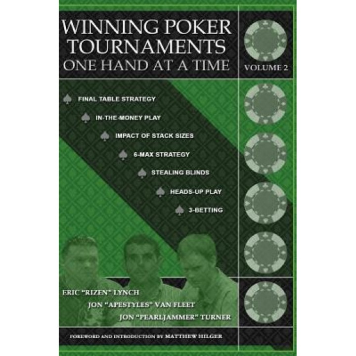 Winning Poker Tournaments One Hand at a Time, Volume II, Eric Lynch, Jon Turner, Jon Van Fleet