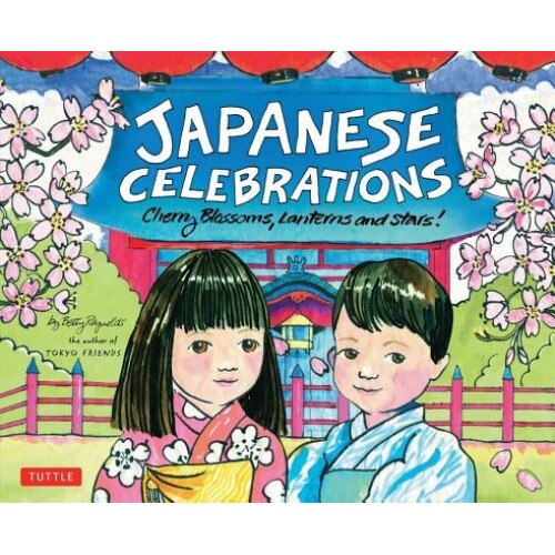 Japanese Celebrations: Cherry Blossoms, Lanterns and Stars!, Betty Reynolds