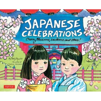 Japanese Celebrations: Cherry Blossoms, Lanterns and Stars!, Betty Reynolds Japanese Celebrations: Cherry Blossoms, Lanterns and Stars!, Betty Reynolds