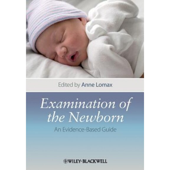 Examination of the Newborn: An Evidence-Based Guide - Anne Lomax (Editor)