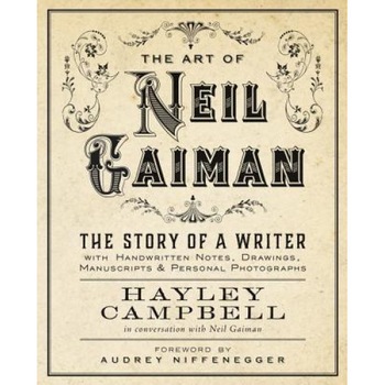 Art of Neil Gaiman: The Story of a Writer with Handwritten Notes, Drawings, Manuscripts, and Personal Photographs, Hayley Campbell (Author) Art of Neil Gaiman: The Story of a Writer with Handwritten Notes, Drawings, Manuscripts, and Personal Photographs, Hayley Campbell (Author)