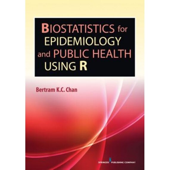 Biostatistics for Epidemiology and Public Health Using R - Bertram Chan (Author)