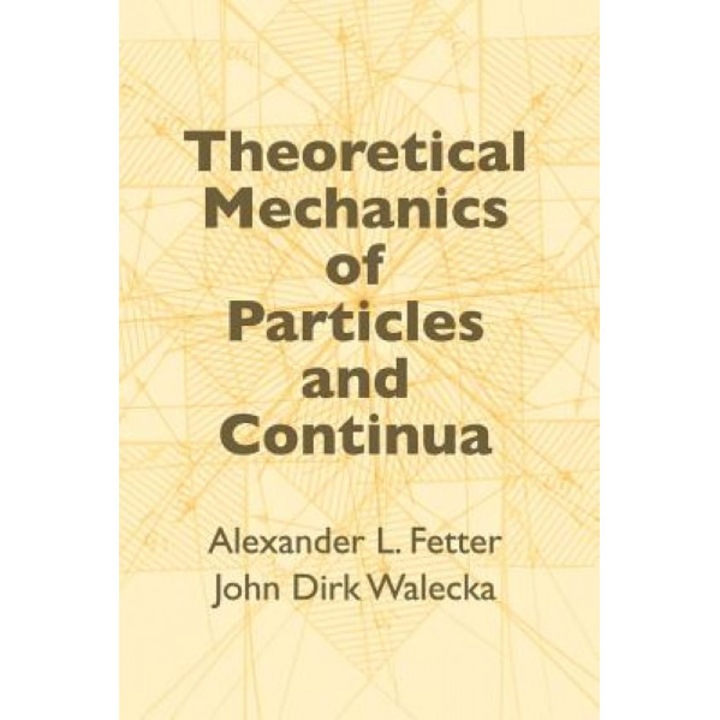 Theoretical Mechanics of Particles and Continua, Alexander L. Fetter, John Dirk Walecka
