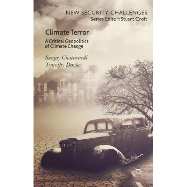 Climate Terror: A Critical Geopolitics of Climate Change, Timothy Doyle (Author)