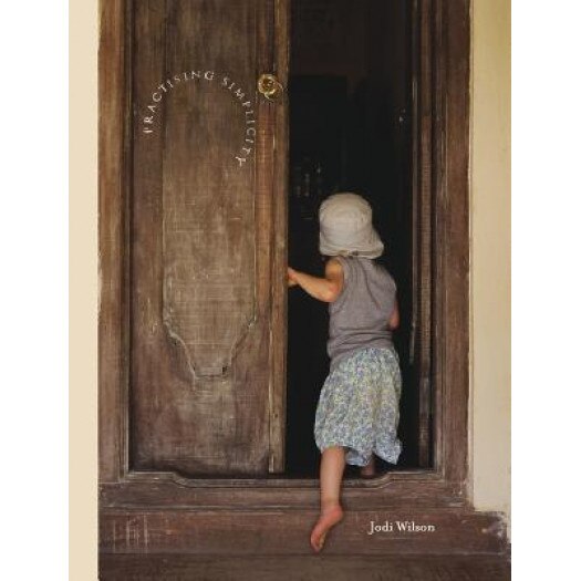 Practising Simplicity Trade Hardcover, Jodi Wilson (Author)