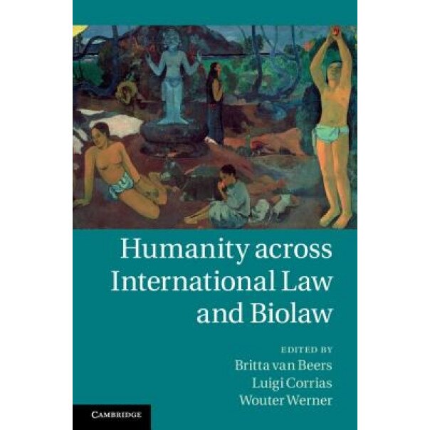Humanity Across International Law and Biolaw, Britta Van Beers (Editor)