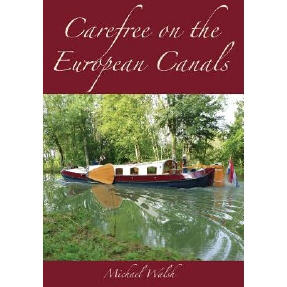 Carefree on the European Canals, Michael, P. Walsh (Author)