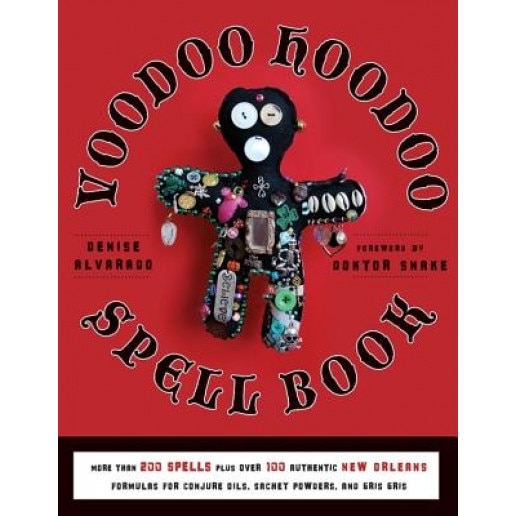 The Voodoo Hoodoo Spellbook - Denise Alvarado (Author)