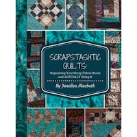 Scrapstashtic Quilts: Organizing Your Scrap Fabric Stash and Actually Using It, Janellea Macbeth (Author)