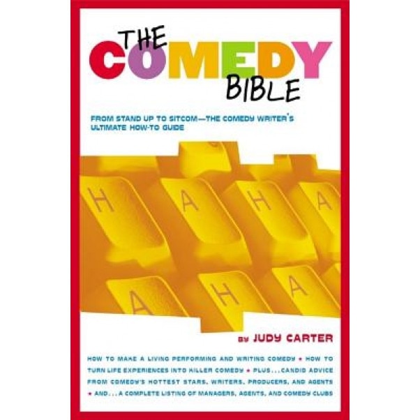 The Comedy Bible: From Stand-Up to Sitcom--The Comedy Writer's Ultimate 