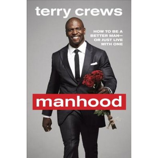 Manhood: How to Be a Better Man or Just Live with One, Terry Crews (Author)