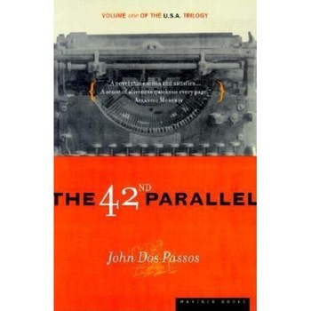 The 42nd Parallel, John Roderigo Dos Passos The 42nd Parallel, John Roderigo Dos Passos