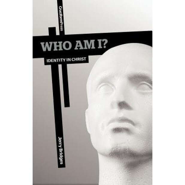 Who Am I?: Identity in Christ, Jerry Bridges (Author)
