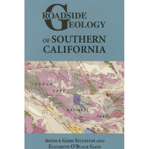 Roadside Geology of Southern California, Arthur G. Sylvester (Author)