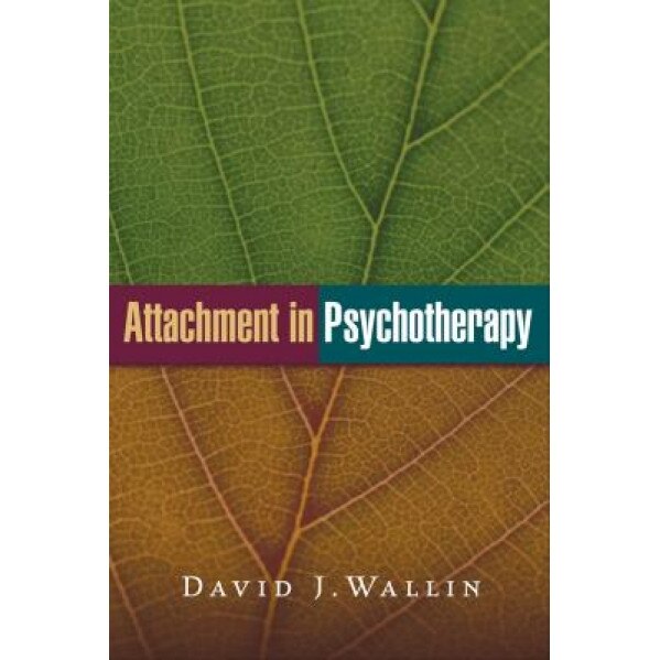 Attachment in Psychotherapy - David J. Wallin (Author)