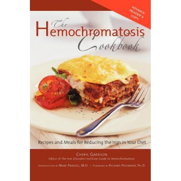 The Hemochromatosis Cookbook: Recipes and Menus for Reducing the Iron in Your Diet, Cheryl Garrison