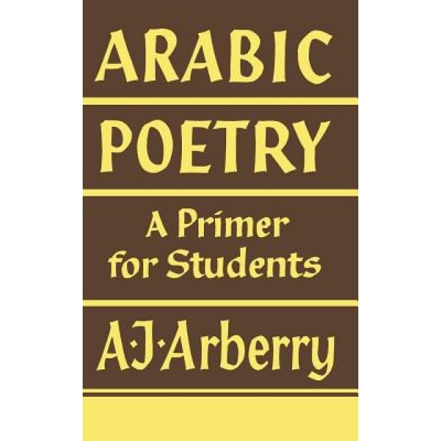 Arabic Poetry: A Primer for Students, Arthur John Arberry (Author)