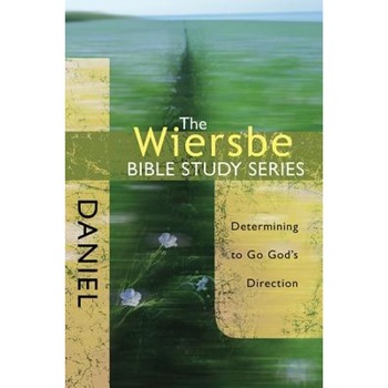 Daniel: Determining to Go God's Direction, Warren W Wiersbe Daniel: Determining to Go God's Direction, Warren W Wiersbe