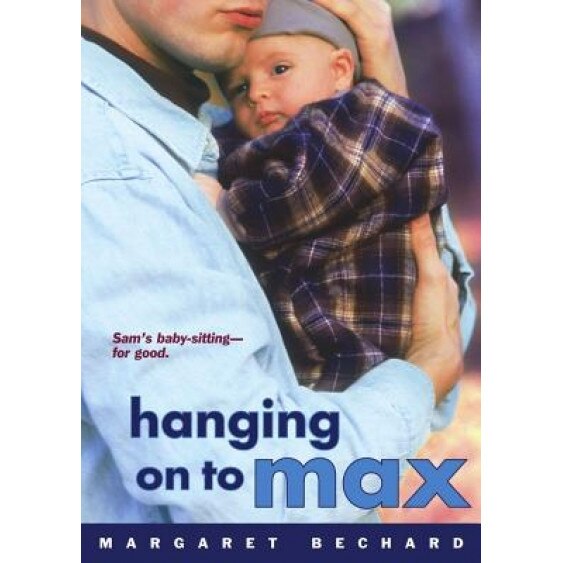 Hanging on to Max, Margaret Bechard