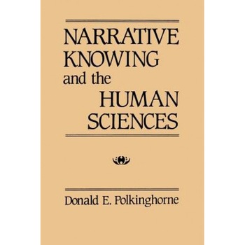 Narrative Knowing/Human, Donald E. Polkinghorne Narrative Knowing/Human, Donald E. Polkinghorne