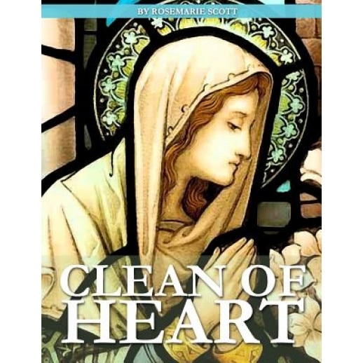 Clean of Heart: Overcoming Habitual Sins Against Purity, Rosemarie Scott (Author)