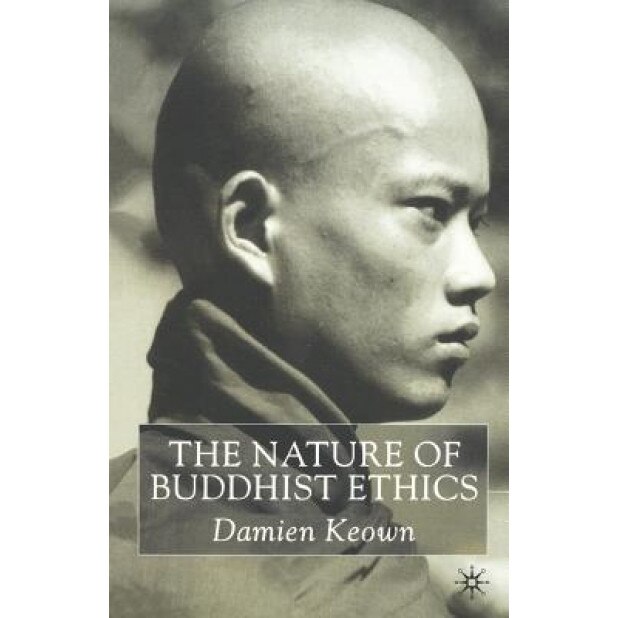 The Nature of Buddhist Ethics, Damien Keown (Author)