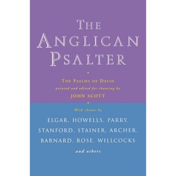 The Anglican Psalter: The Psalms of David Pointed and Edited for Chanting, John Scott (Author) The Anglican Psalter: The Psalms of David Pointed and Edited for Chanting, John Scott (Author)