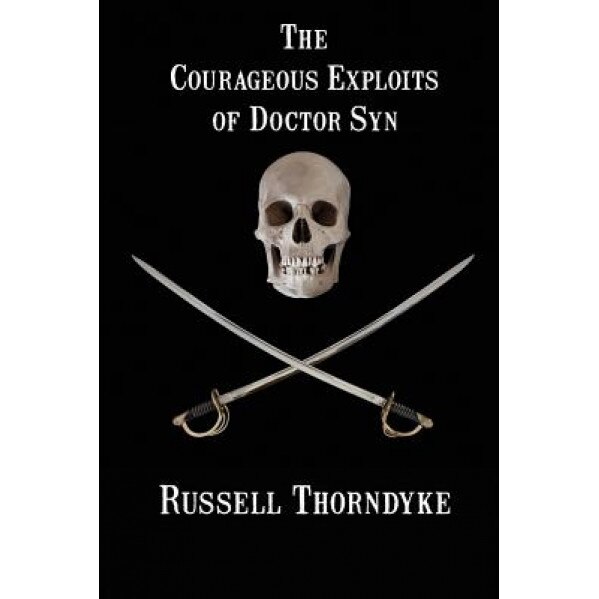 The Courageous Exploits of Doctor Syn, Russell Thorndyke (Author)