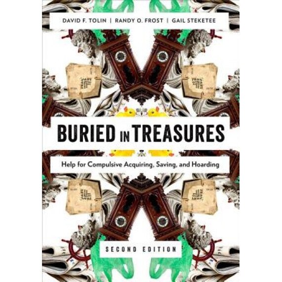 Buried in Treasures: Help for Compulsive Acquiring, Saving, and Hoarding - David Tolin (Author)
