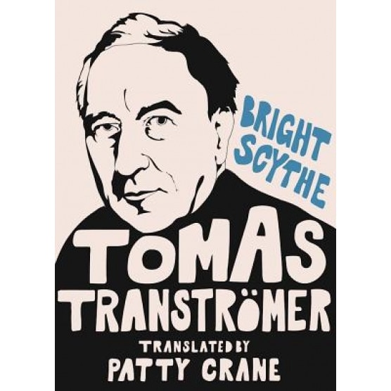 Bright Scythe: Selected Poems by Tomas Transtramer, Tomas Transtromer (Author)