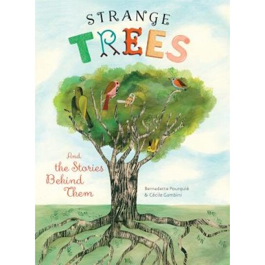 Strange Trees: And the Stories Behind Them, Bernadette Pourquie (Author)