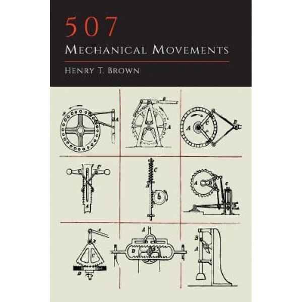 507 Mechanical Movements, Henry T. Brown (Author)