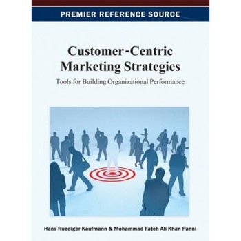 Customer-Centric Marketing Strategies: Tools for Building Organizational Performance, Kaufmann (Author) Customer-Centric Marketing Strategies: Tools for Building Organizational Performance, Kaufmann (Author)