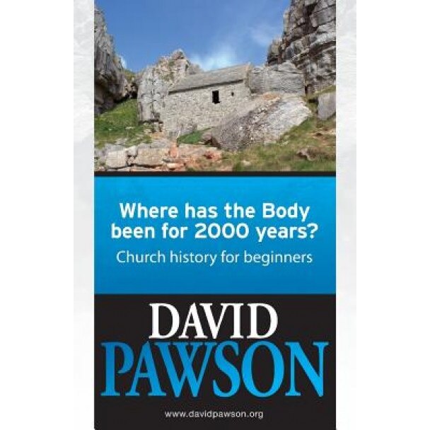 Where Has the Body Been for 2000 Years?: Church History for Beginners, David Pawson (Author)