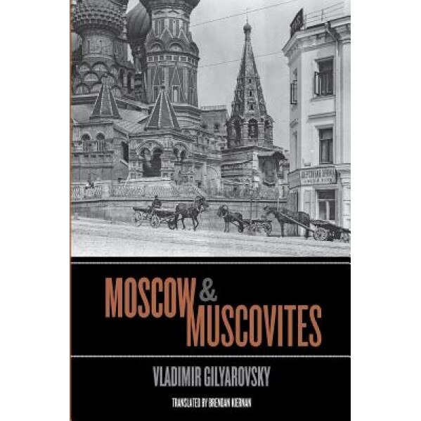 Moscow and Muscovites, Vladimir Gilyarovsky (Author)