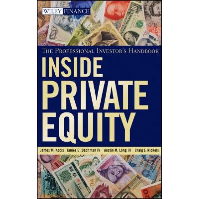 Inside Private Equity: The Professional Investor's Handbook - James M. Kocis (Author)