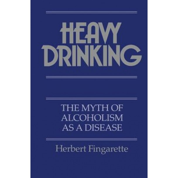 Heavy Drinking - Herbert Fingarette (Author)